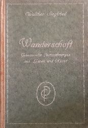 Siegfried, Walther,  Wanderschaft, (Gesammelte Aufzeichnungen aus Leben und Kunst) 