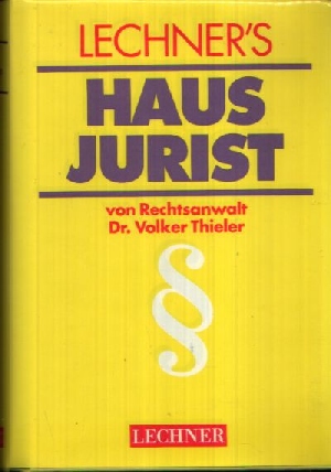 Dr. Thieler, Volker;  Lechner`s Hausjurist - Ein Rechtslexikon für den Alltag 