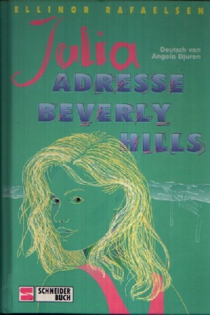 Rafaelsen, Ellinor:  Julia - Adresse Beverly Hills Band 4 - Mädchenroman ab 12 Jahre 
