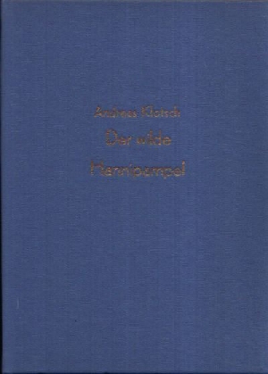 Klotsch, Andreas:  Der wilde Hannipampel aus der Rosenhecke 