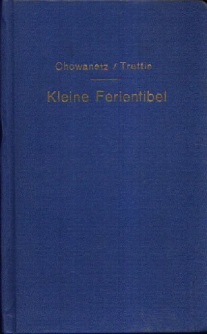 Chowanetz, Rudolf und Helmut Trettin;  Kleine Ferienfibel 