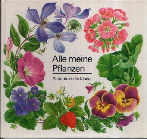 Manke, Elisabeth:  Alle meine Pflanzen Gartenbuch für Kinder 