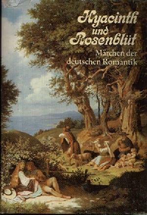 Damm, Sigrid:  Hyacinth und Rosenblüt Märchen der deutschen Romantik 