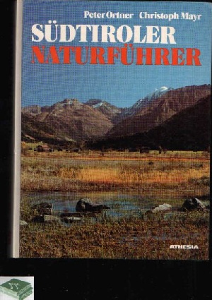 Ortner, Peter und Christoph Mayr:  Südtiroler Naturführer Charakterbild einer Landschaft 
