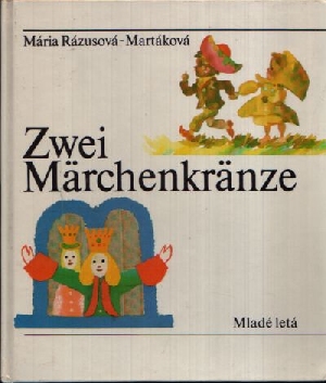 Rázusová- Martáková, Mária;  Zwei Märchenkränze Illustrationen von Stefan Cpin und Alojz Klimo 