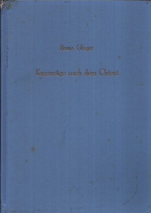 Gloger, Bruno:  Kreuzzüge nach dem Orient Illustrationen von Dieter Müller 