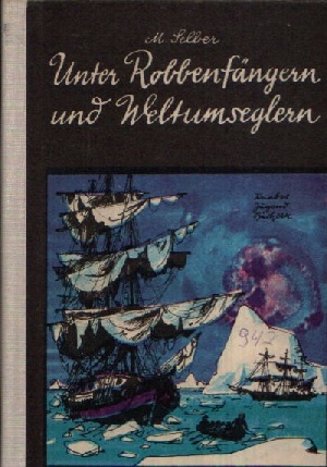 Selber, Martin:  Unter Robbenfängern und Weltumseglern Jugendroman 