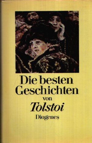 Tolstoi, Leo N. und Christian Strich:  Die besten Geschichten von Tolstoi 