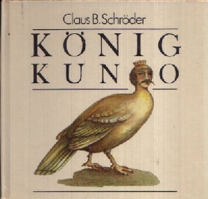 Schröder, Claus B.:  König Kuno Illustrationen von Schulz/ Labowski 