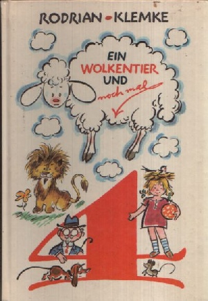 Rodrian, Fred und Werner Klemke:  Ein Wolkentier und noch mal vier Fünf Bilderbuchgeschichten 