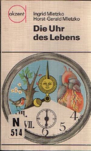 Mletzko, Ingrid und Horst-Gerald;  Die Uhr des Lebens 