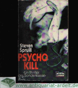 Spruill, Steven:  Psycho Kill Ein Thriller der Sonderklasse 