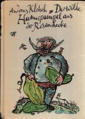 Klotsch, Andreas:  Der wilde Hannipampel aus der Rosenhecke Illustrationen von Albrecht v. Bodecker 