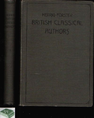 Förster, Max and L. Herrig:  British Classical Authors with Biographical Notices - on the Basis of a Selection - Volume I + II 