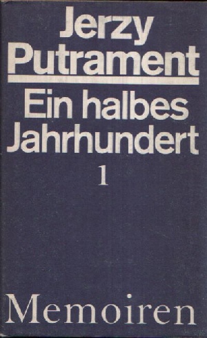 Putrament, Jerzy:  Ein halbes Jahrhundert 1 - Ein halbes Jahrhundert 2 2 Bücher 