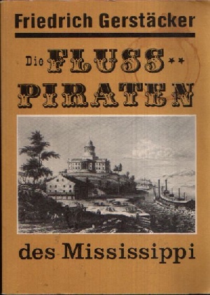 Gerstäcker, Friedrich;  Die Flusspiraten des Mississippi 
