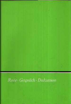 Schmidt, Wilhelm;  Rede, Gespräch, Diskussion Grundlagen und Übungen 