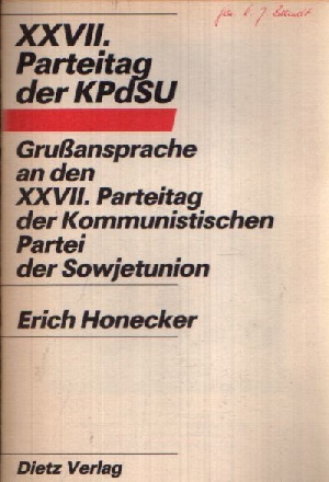 Redaktion des Dietz Verlages;  XXVII. Parteitag der KPdSU Erich Honecker- Grußansprache an den XXVII. der Kommunistischen Partei der Sowjetunion 26. Februar 1986 