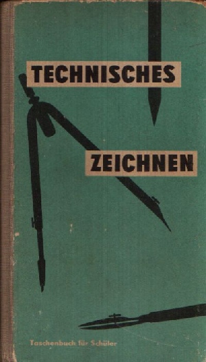 Hoffmann, Richard und Manfred Zakrzewski:  Technisches Zeichnen Taschenbuch für Schüler 