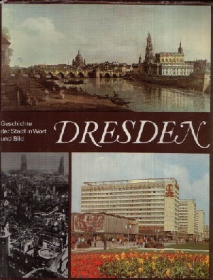 Autorengruppe;  Dresden Geschichte der Stadt in Wort und Bild 