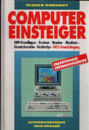Mader, Jürgen:  Computer Einsteiger EDV- Grundlagen, Rechner, Drucker, Monitore, Einsatzbereiche, Rechtstips, DOS- Grundlagen 
