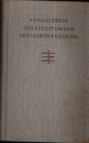 Zweig, Arnold;  Der Streit um den Sergeanten Grischa 