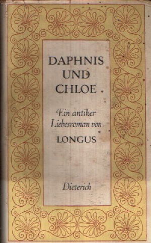 Longus:  Daphnis und Chloe Ein antiker Liebesroman 