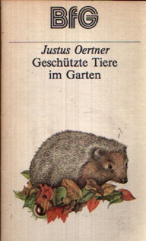Oertner, Justus:  Geschützte Tiere im Garten Bücher für Gartenfreunde 