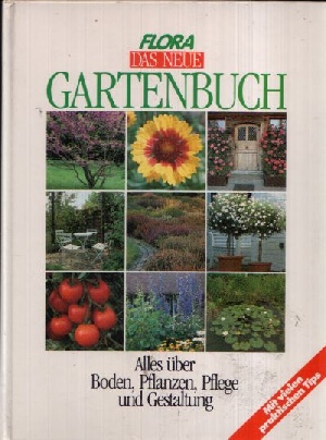 Haller, Johannes:  Das Neue Gartenbuch Alles über Boden, Pflanzen, Pflege und Gestaltung 