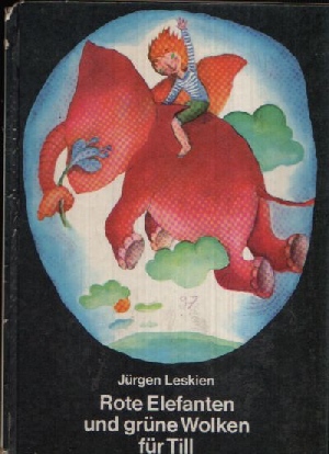 Leskien, Jürgen;  Rote Elefanten und grüne Wolken für Till Illustrationen von Petra Wiegandt 