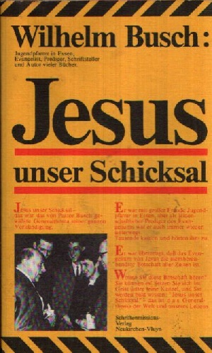 Busch, Wilhelm;  Jesus unser Schicksal Vorträge nach Tonbändern 