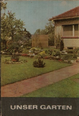 Vanicek, K.-H., A. Etzold und H. Eue;  Unser Garten Ein Leitfaden für Gartenfreunde mit 190 Abbildungen und 29 Tabellen 