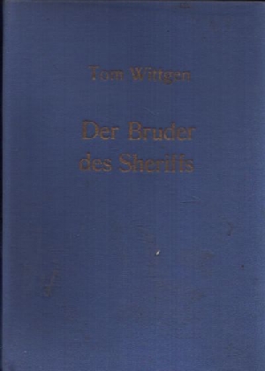 Wittgen, Tom:  Der Bruder des Sheriffs Illustrationen von Karl Schrader 