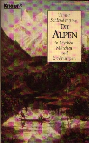 Schlender, Timur [Hrsg.]:  Die  Alpen in Mythen, Märchen und Erzählungen Knaur 1609 