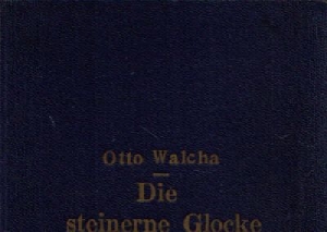 Walcha, Otto;  Die steinerne Glocke Eine Erzählung über den Baumeister der Frauenkirche 