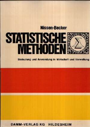 Nissen-Becker, Ursel:  Statistische Methoden - Bedeutung und Anwendung in Wirtschaft und Verwaltung Fachbuchreihe für den Post- und Fernmeldedienst ; Band 67 - 