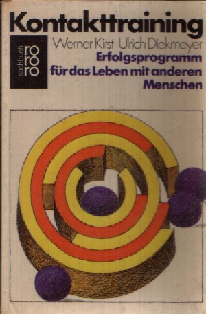 Kirst, Werner und Ulrich Diekmeyer:  Kontakttraining - Erfolgsprogramm für das Leben mit anderen Menschen rororo ; 6867 : rororo-Sachbuch 