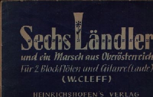 Cleff, W.:  Sechs Ländler und ein Marsch aus Oberösterreich Für 2 Blockflöten und Gitarre (Laute) 