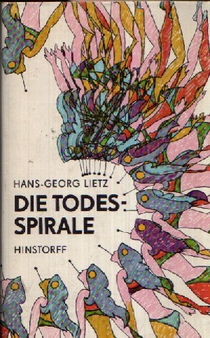 Lietz, Hans-Georg:  Die Todesspirale 