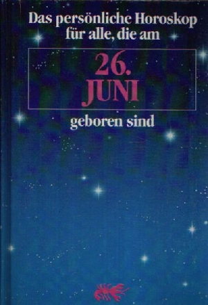 Zeller, P.:  Das persönliche Horoskop für alle, die am 26. Juni geboren sind 