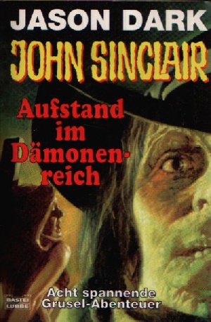 Dark, Jason:  John Sinclair Aufstand im Dämonenreich Acht spannende Grusel-Abenteuer - Bastei-Lübbe-Taschenbuch ; Bd. 73944 : 