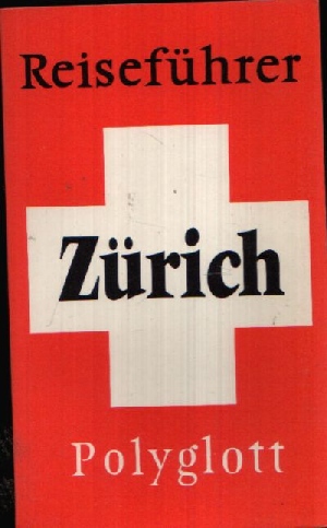 Hüsler, Eugen E.;  Polyglott-Reiseführer Zürich Mit 49 Illustrationen sowie 15 Karten und Plänen 