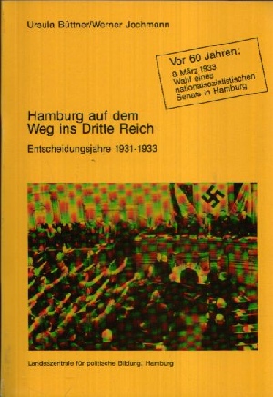 Büttner, Ursula und Werner Jochmann:  Hamburg auf dem Weg ins Dritte Reich Entscheidungsjahre 1931-1933 