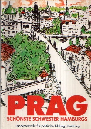 Dr. Kutz-Bauer, Helga:  Prag- schönste Schwester Hamburgs Mosaikbild einer besonderen Stadt 
