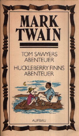 Twain, Mark:  Tom Sawyers Abenteuer - Huckleberry Finns Abenteuer 