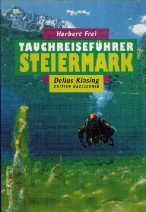 Frei, Herbert:  Tauchreiseführer Steiermark 