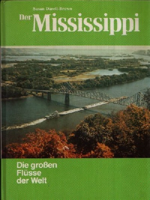 Darell-Brown, Susan:  Der Mississippi Die großen Flüsse der Welt 