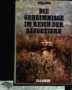 Gerlach, Richard:  Die Geheimnisse im Reich der Säugetiere 