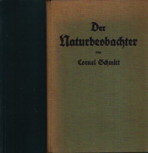 Schmitt, Cornel:  Der Naturbeobachter Mit 121 Abbildungen 