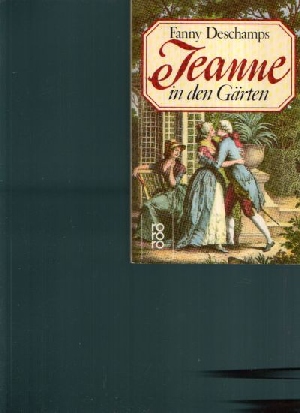 Deschamps, Fanny:  Jeanne in den Gärten Roman 